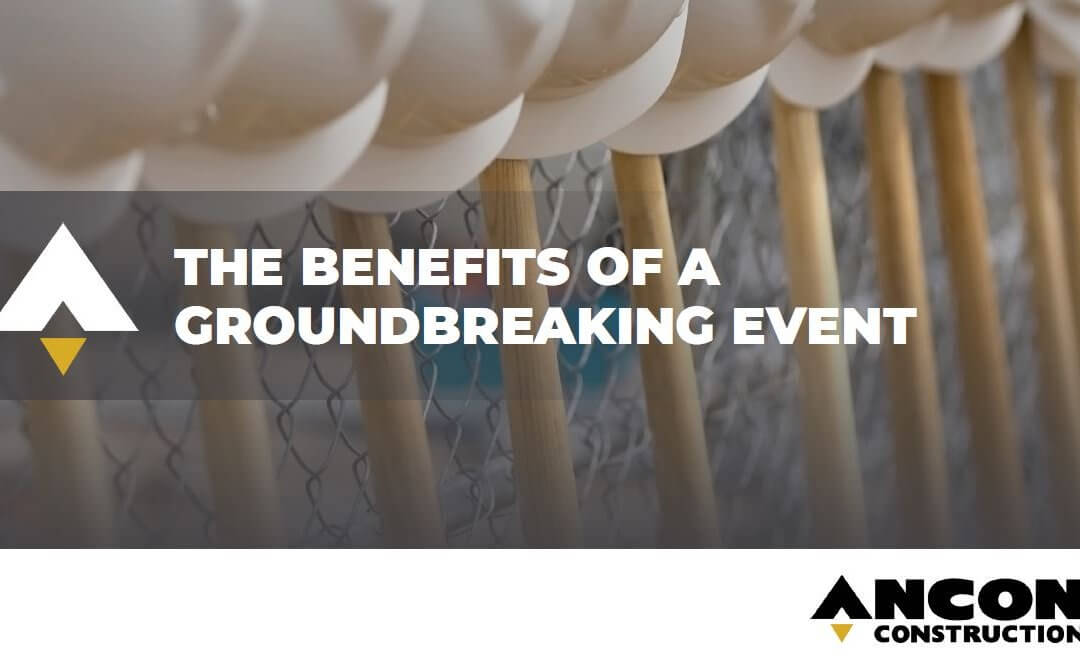 The Benefits of a Groundbreaking Event